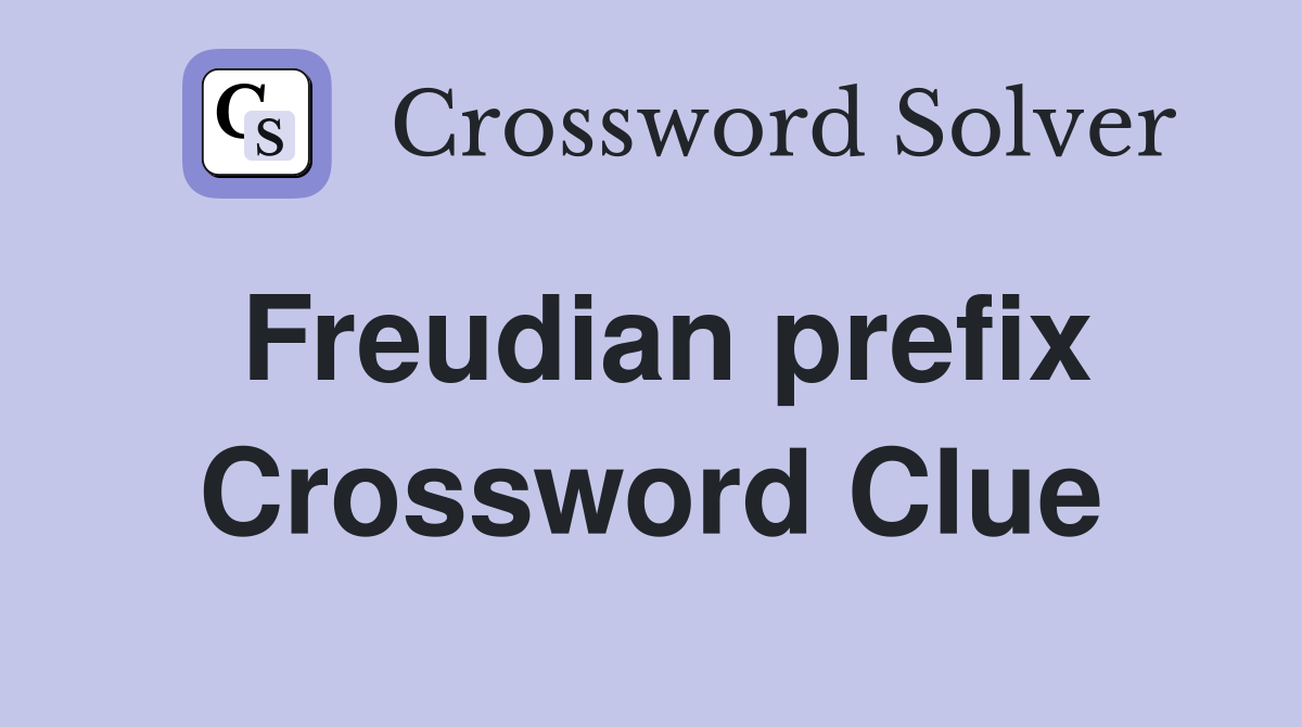 Freudian prefix Crossword Clue