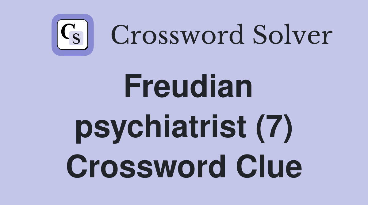 Freudian psychiatrist (7) Crossword Clue