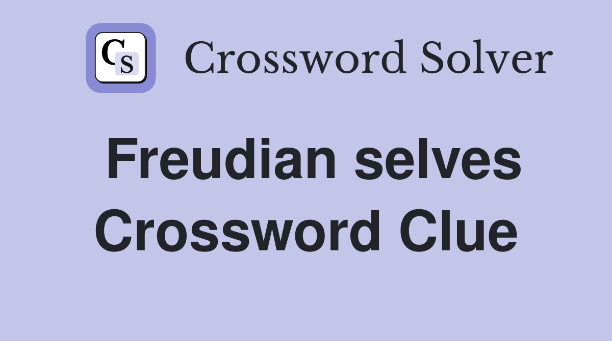 Freudian selves Crossword Clue
