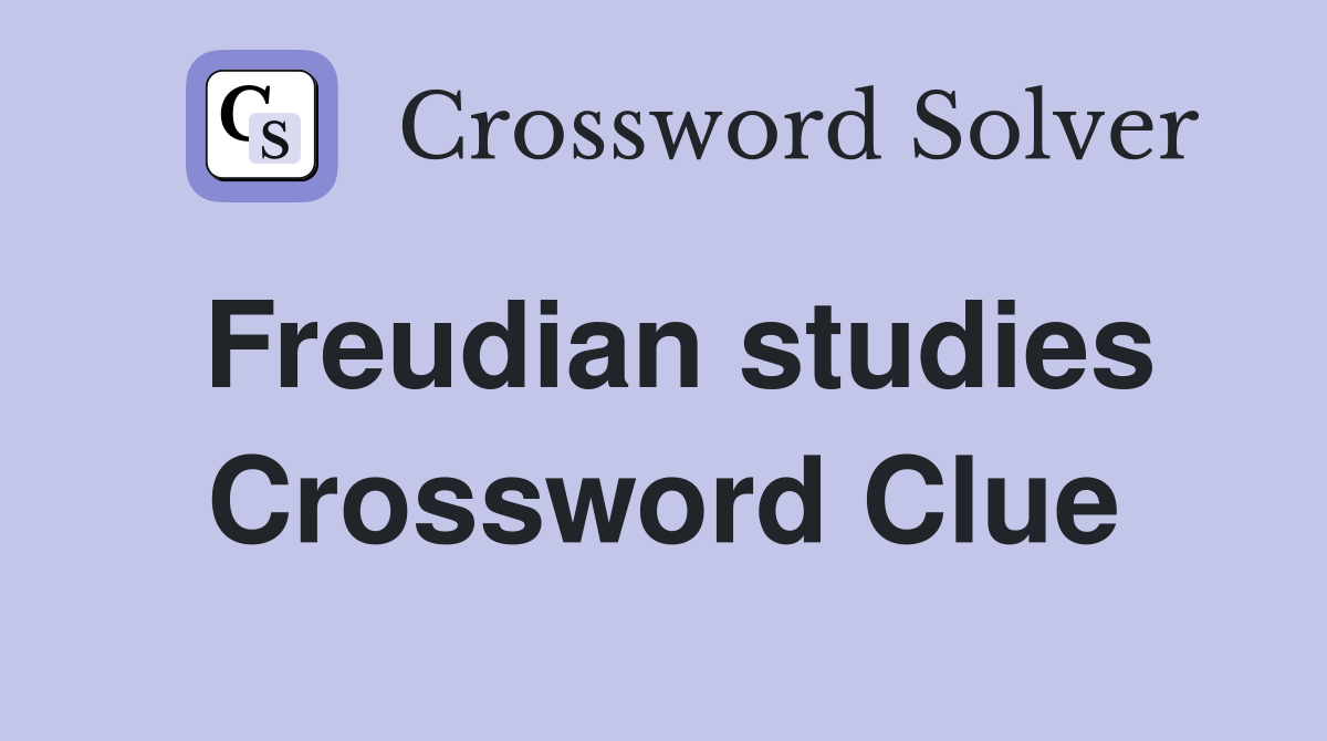 Freudian studies Crossword Clue