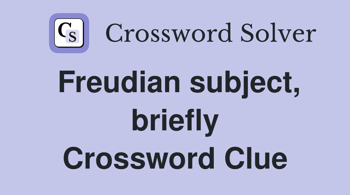 Freudian subject, briefly Crossword Clue