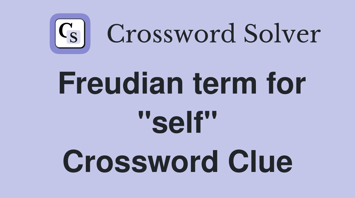 Freudian term for "self" Crossword Clue