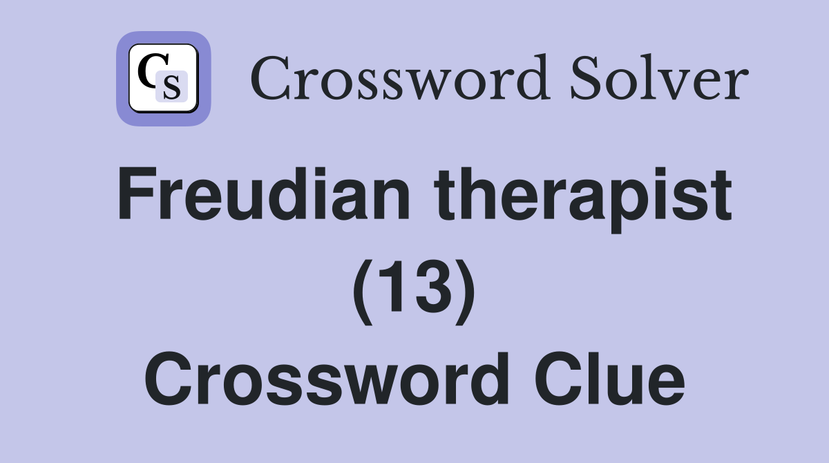 Freudian therapist (13) Crossword Clue