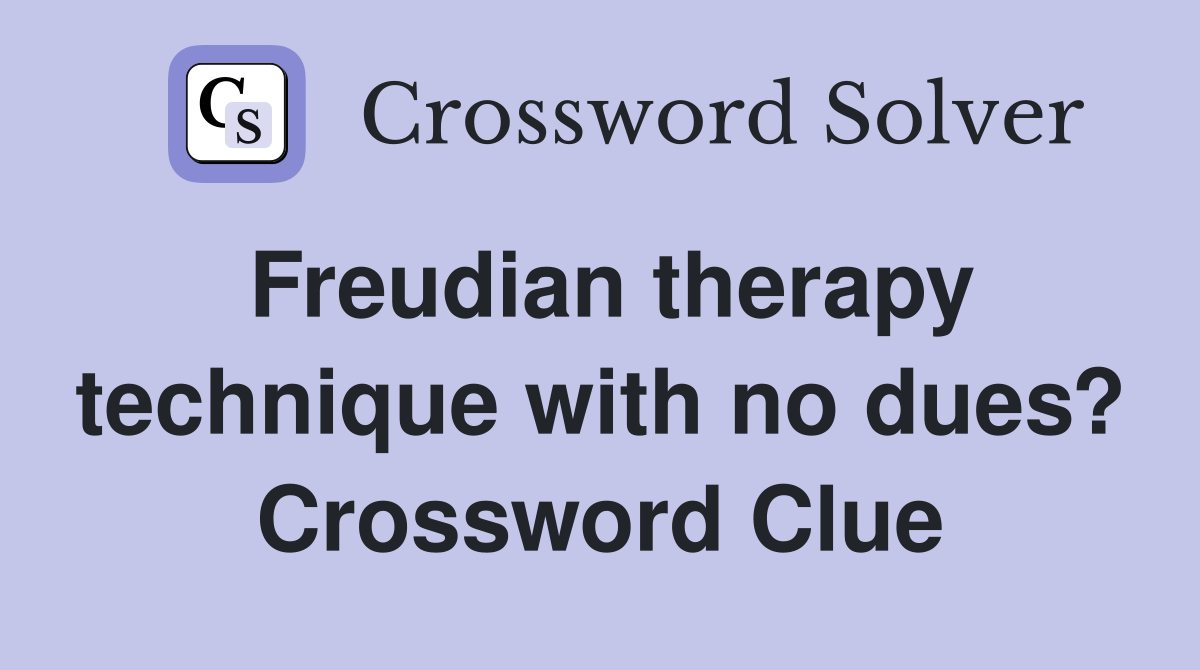 Freudian therapy technique with no dues? Crossword Clue
