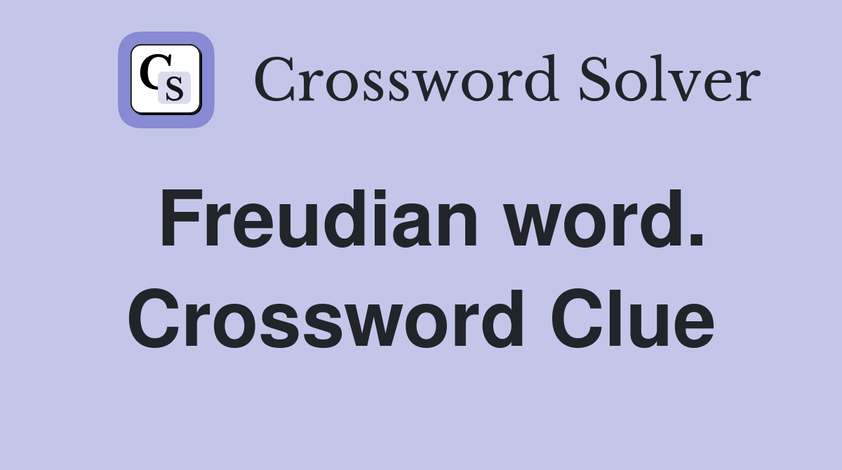 Freudian word. Crossword Clue