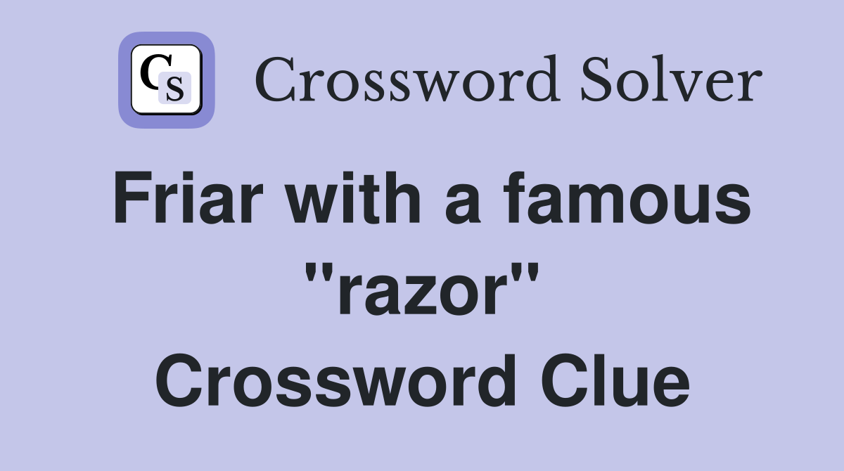 Friar with a famous "razor" Crossword Clue