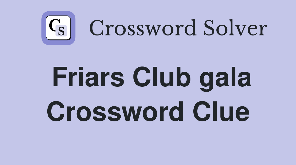 Friars Club gala Crossword Clue