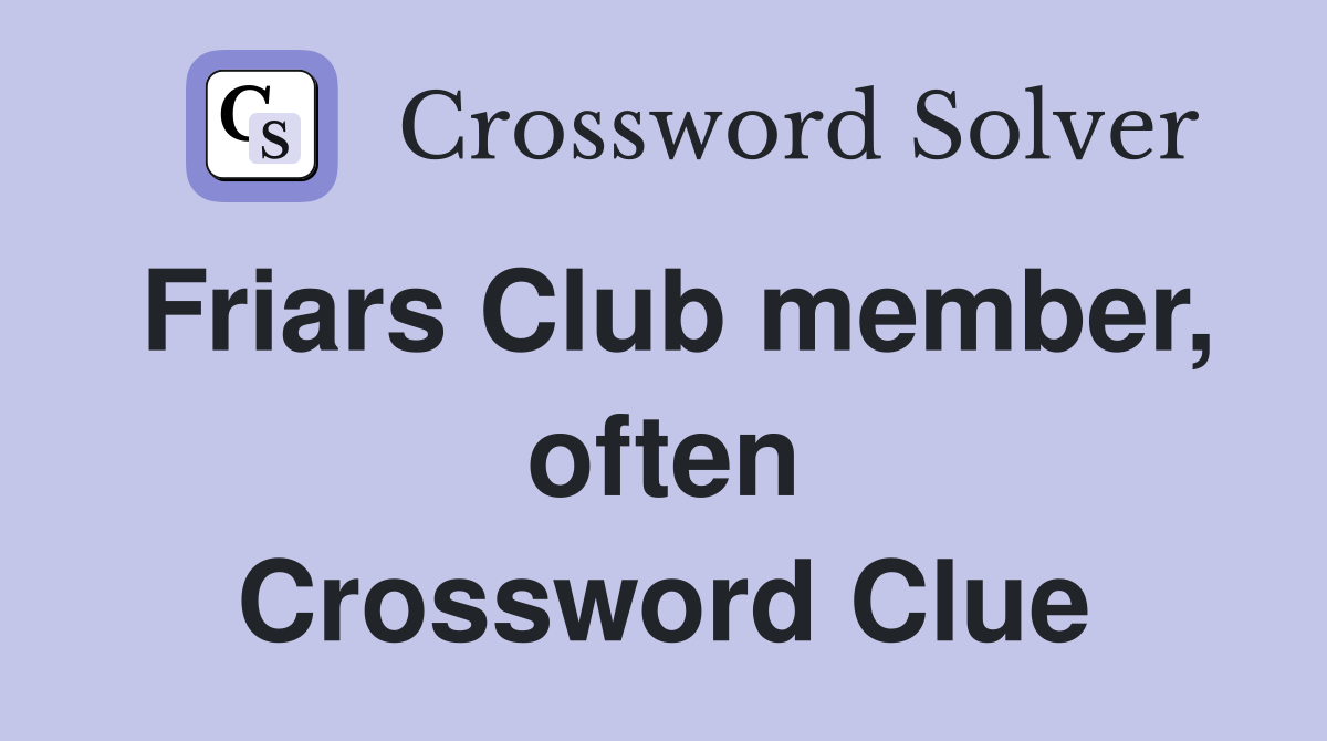 Friars Club member, often Crossword Clue