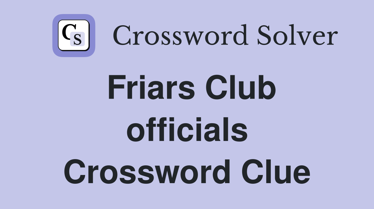 Friars Club officials Crossword Clue