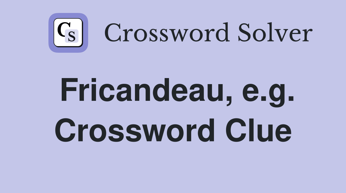 Fricandeau, e.g. Crossword Clue