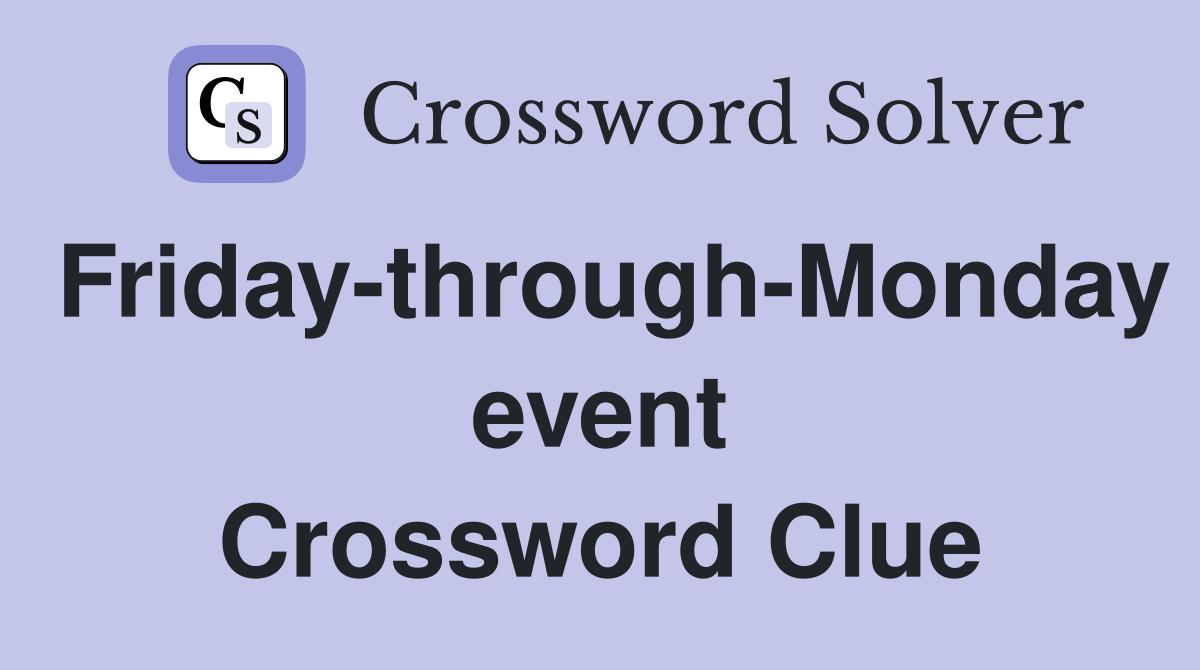 Friday-through-Monday event Crossword Clue