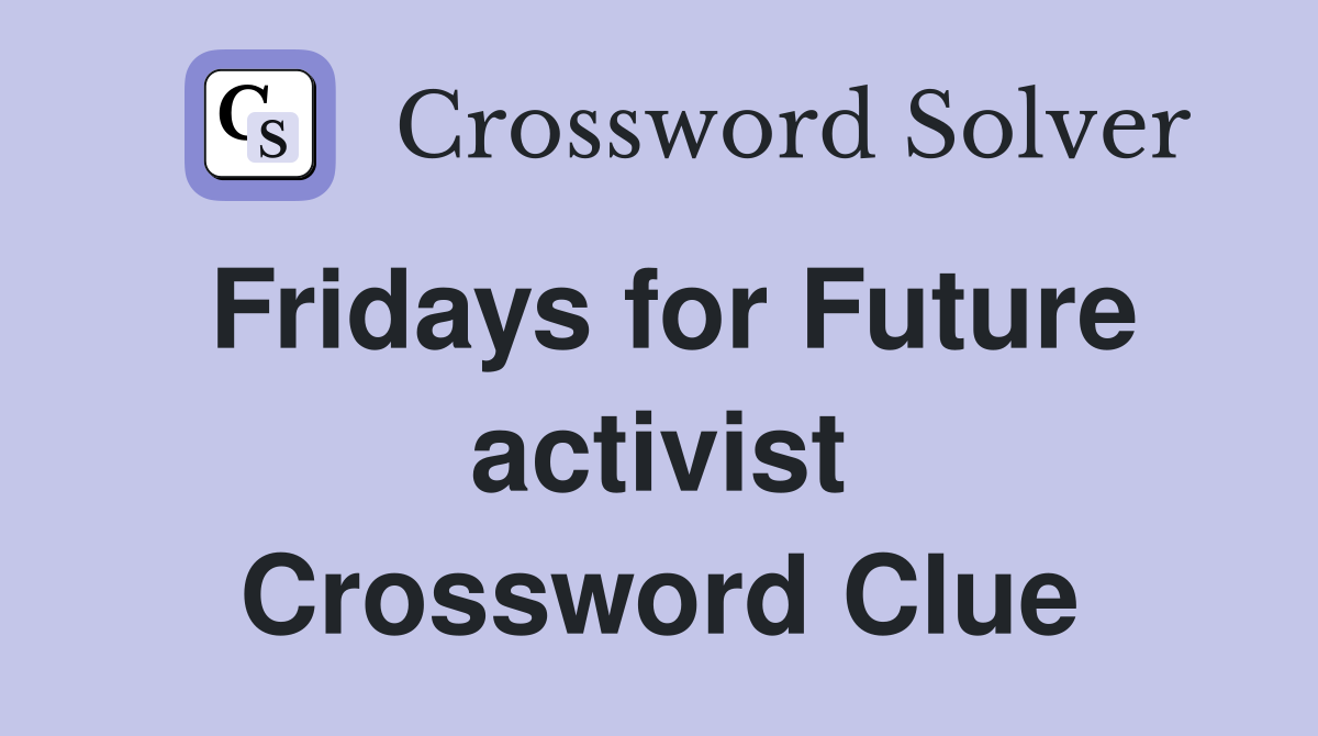 Fridays for Future activist Crossword Clue