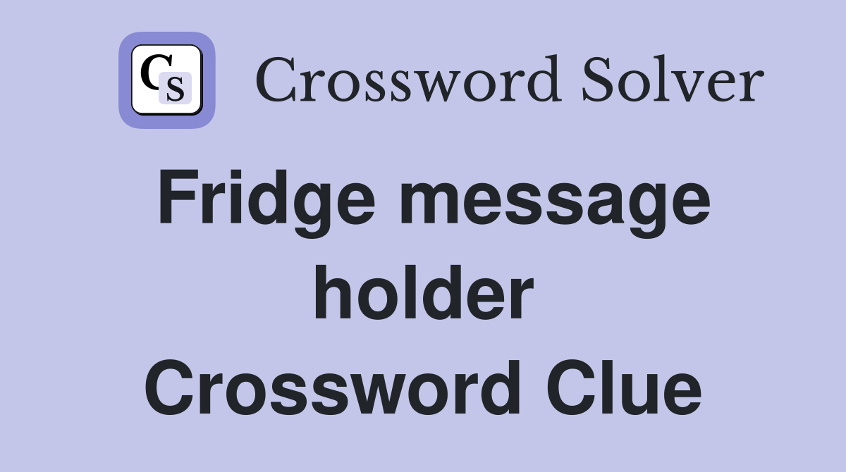 Fridge message holder Crossword Clue