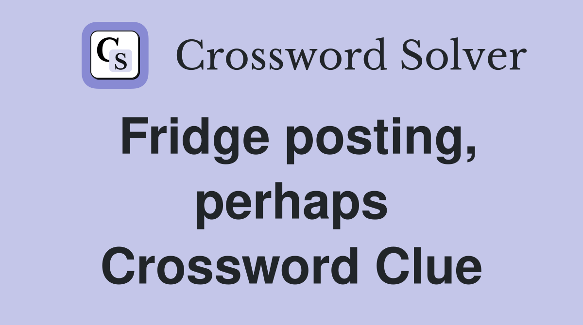 Fridge posting, perhaps Crossword Clue
