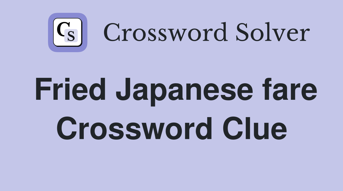 Fried Japanese fare Crossword Clue