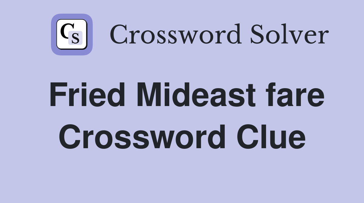Fried Mideast fare Crossword Clue
