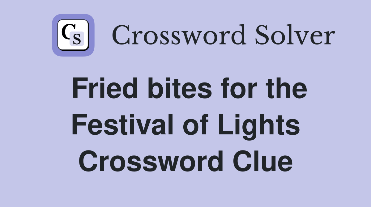 Fried bites for the Festival of Lights Crossword Clue