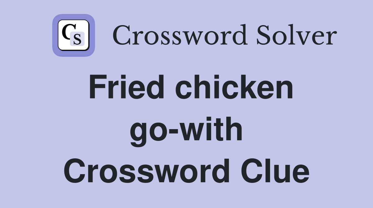 Fried chicken go-with Crossword Clue