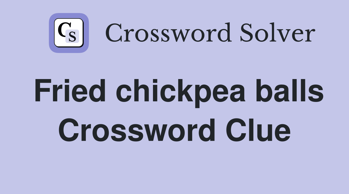 Fried chickpea balls Crossword Clue