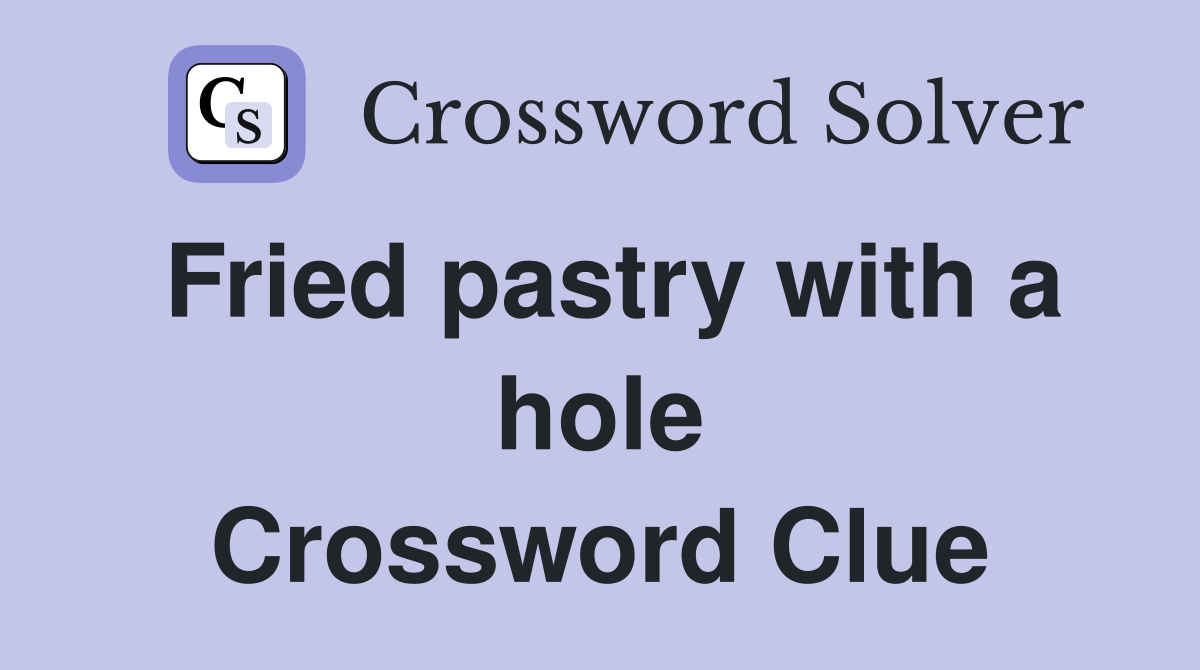 Fried pastry with a hole Crossword Clue