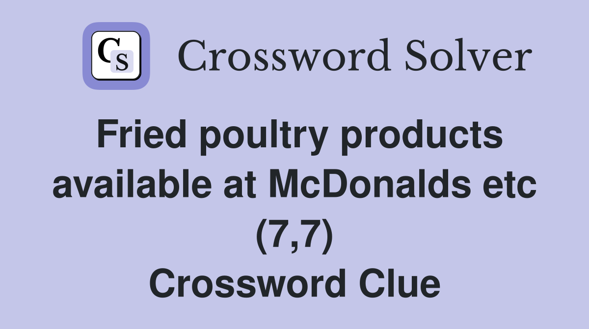 Fried poultry products available at McDonalds etc (7,7) Crossword Clue