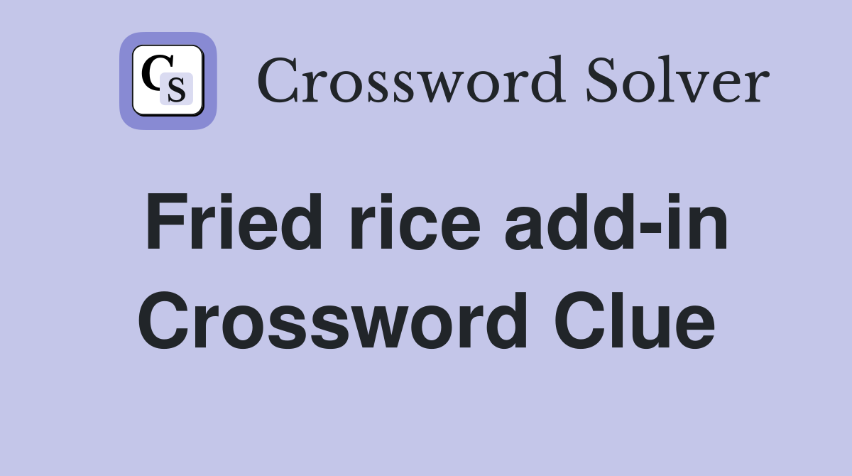 Fried rice add-in Crossword Clue