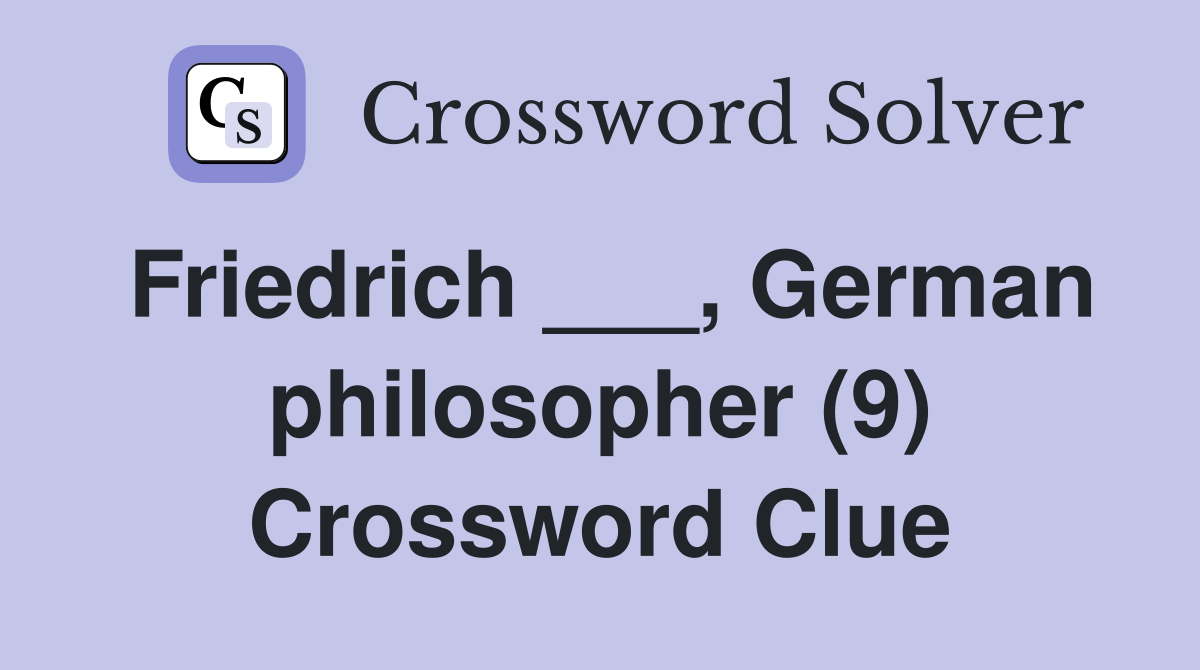 Friedrich ___, German philosopher (9) Crossword Clue