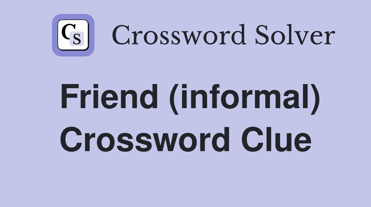 Friend (informal) Crossword Clue