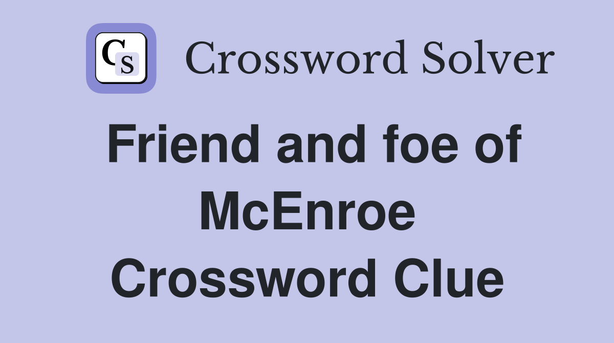 Friend and foe of McEnroe Crossword Clue