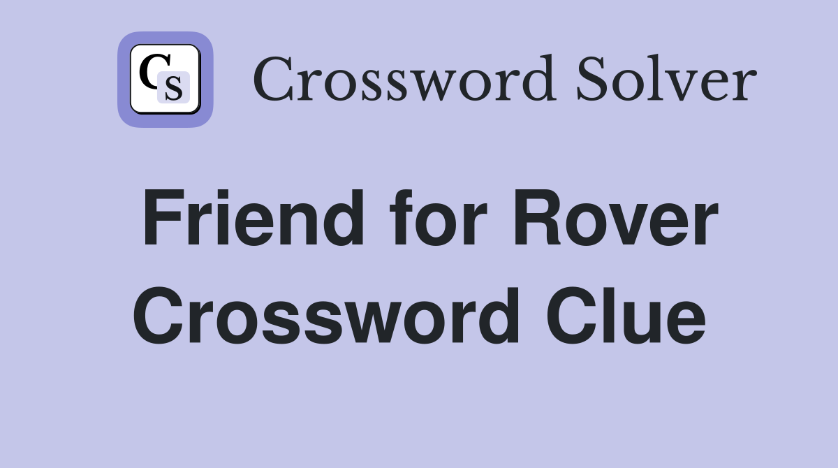 Friend for Rover Crossword Clue