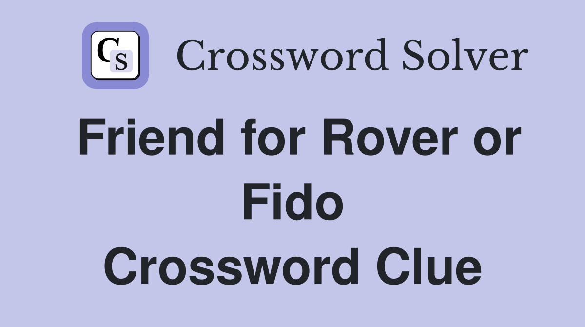 Friend for Rover or Fido Crossword Clue