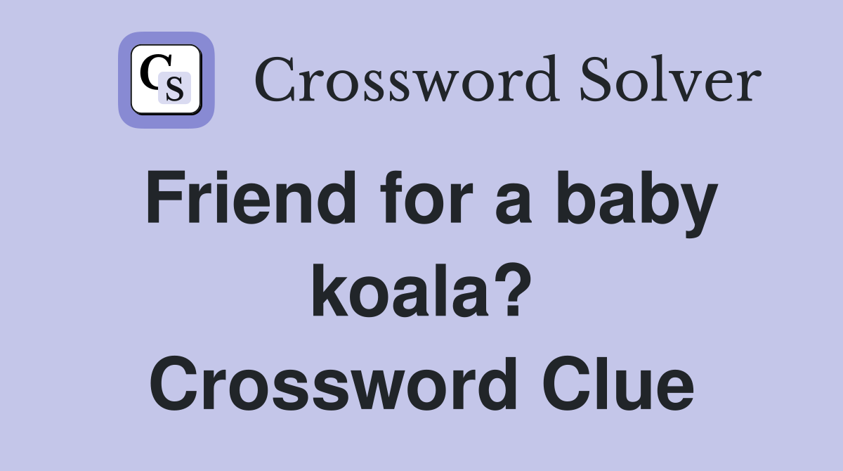 Friend for a baby koala? Crossword Clue