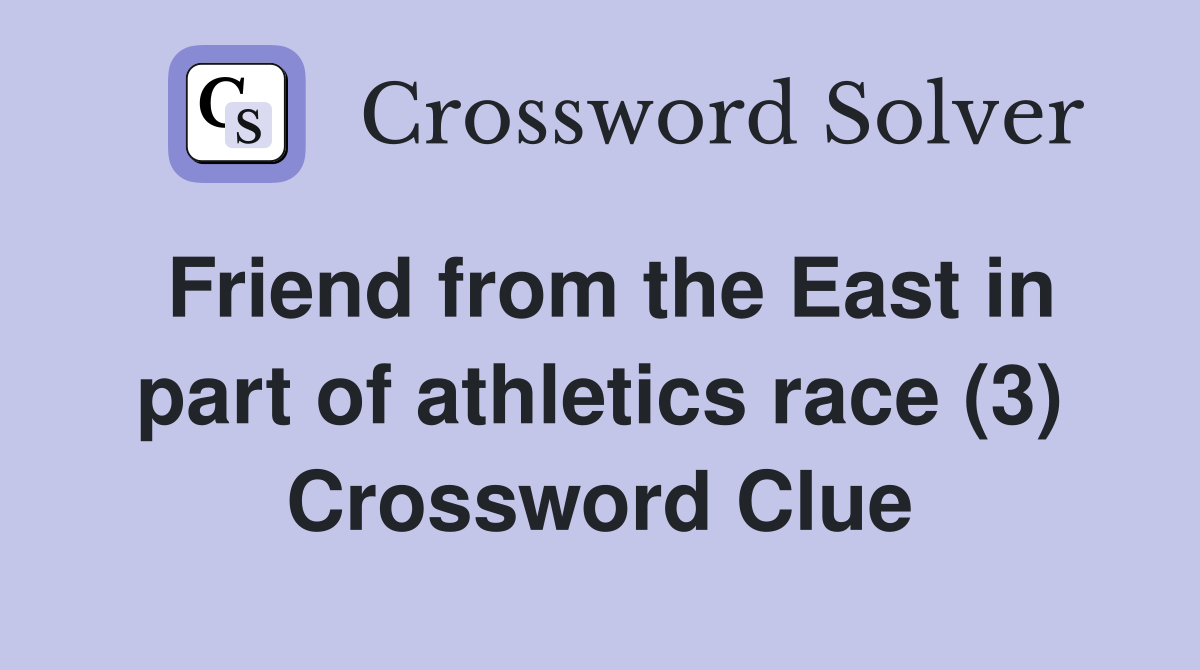 Friend from the East in part of athletics race (3) Crossword Clue