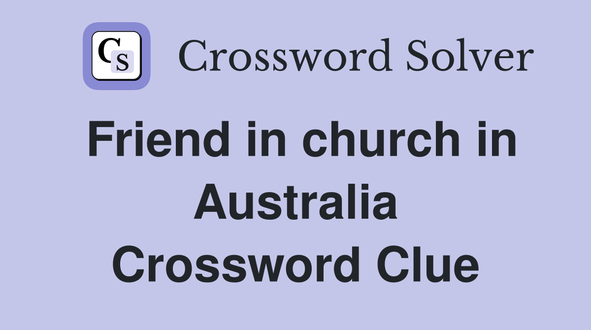 Friend in church in Australia Crossword Clue
