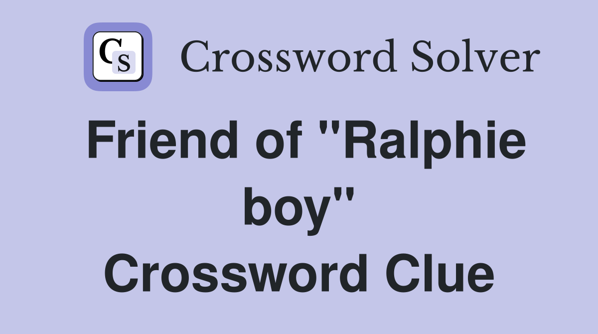 Friend of "Ralphie boy" Crossword Clue