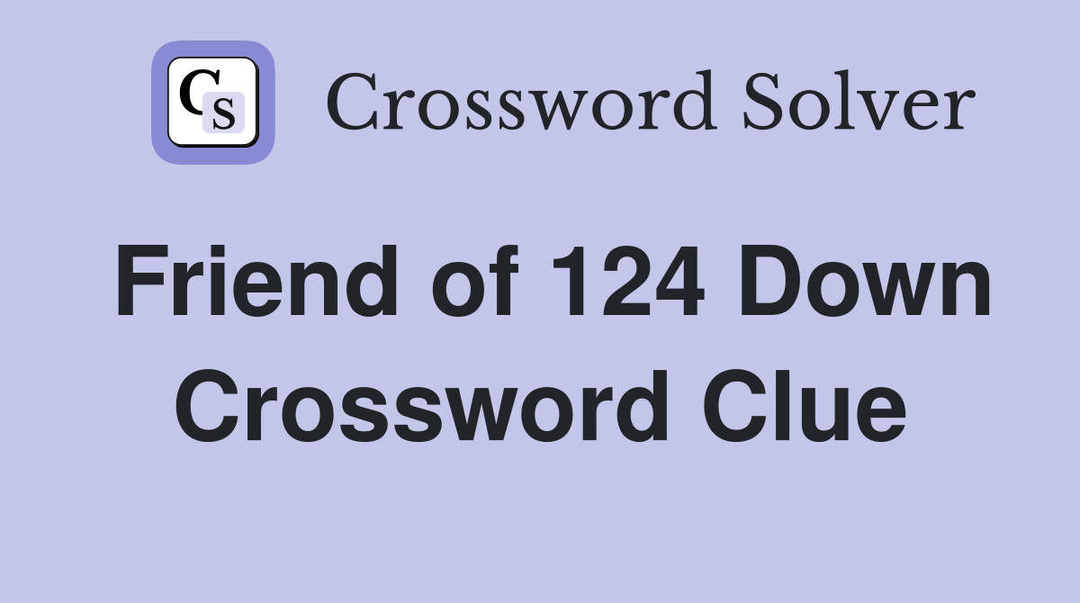Friend of 124 Down Crossword Clue
