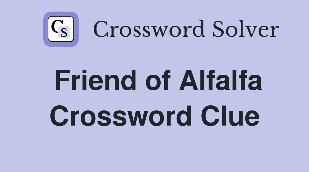 Friend of Alfalfa Crossword Clue