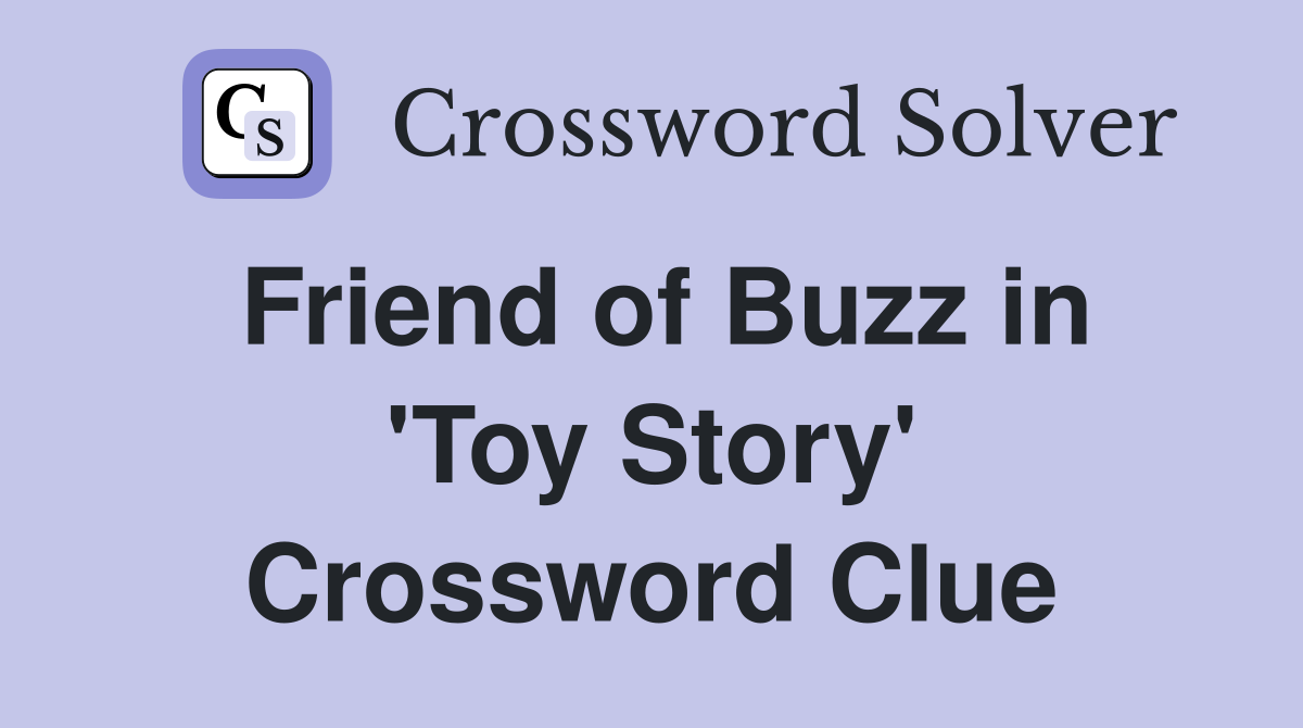 Friend of Buzz in 'Toy Story' Crossword Clue