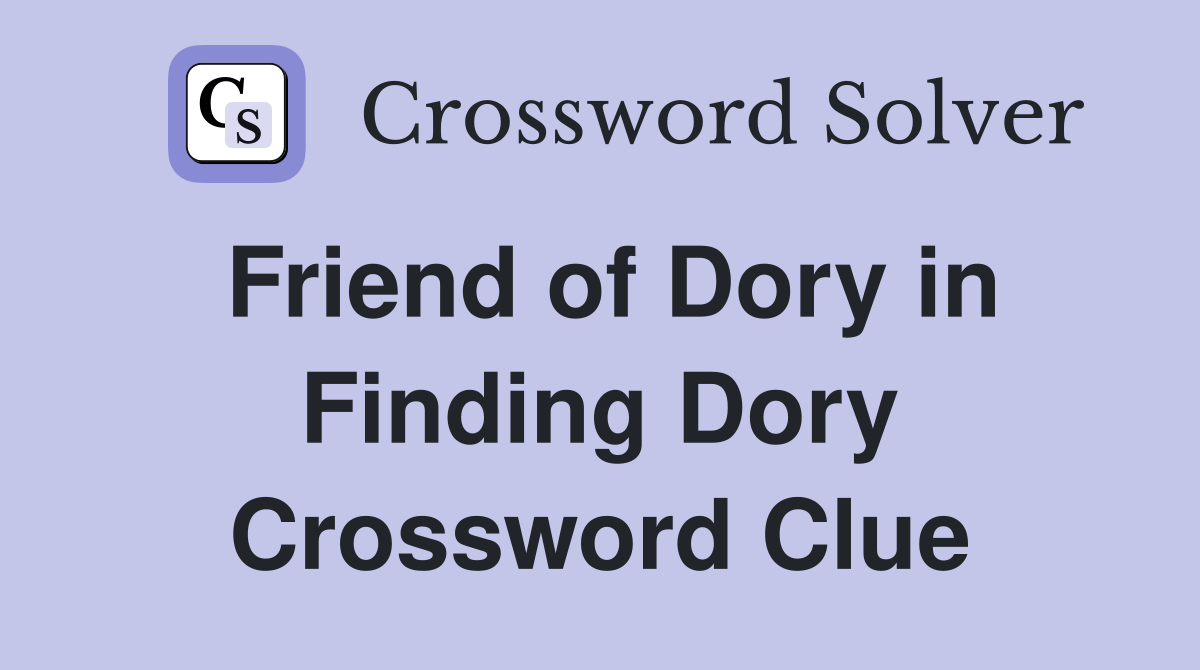 Friend of Dory in Finding Dory Crossword Clue
