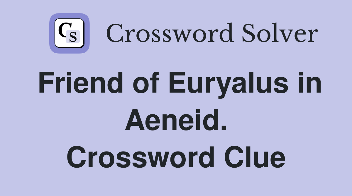 Friend of Euryalus in Aeneid. Crossword Clue