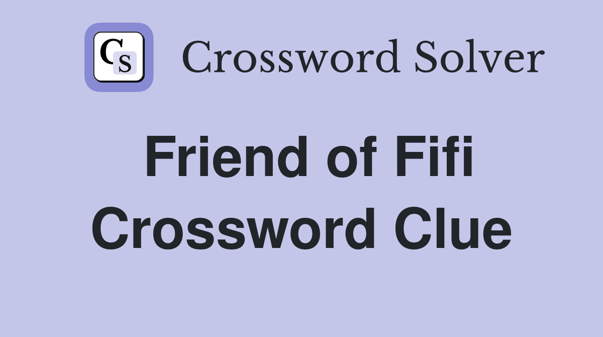 Friend of Fifi Crossword Clue