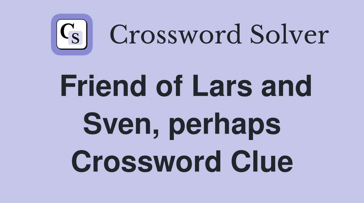 Friend of Lars and Sven, perhaps Crossword Clue