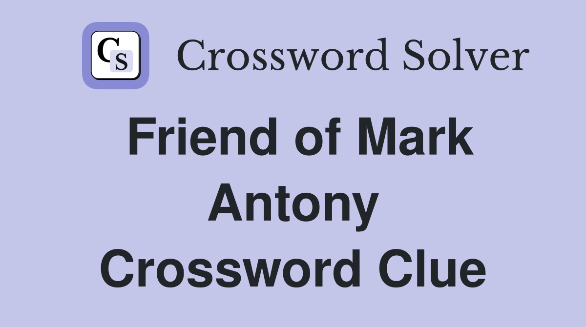 Friend of Mark Antony Crossword Clue