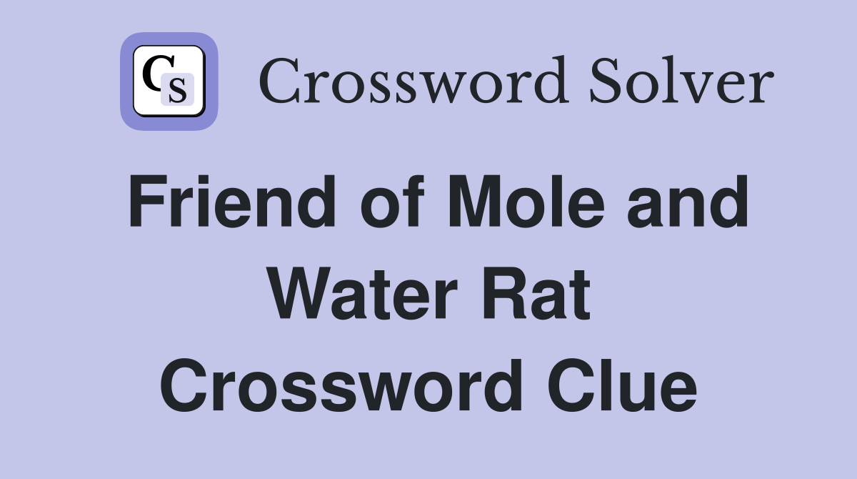 Friend of Mole and Water Rat Crossword Clue