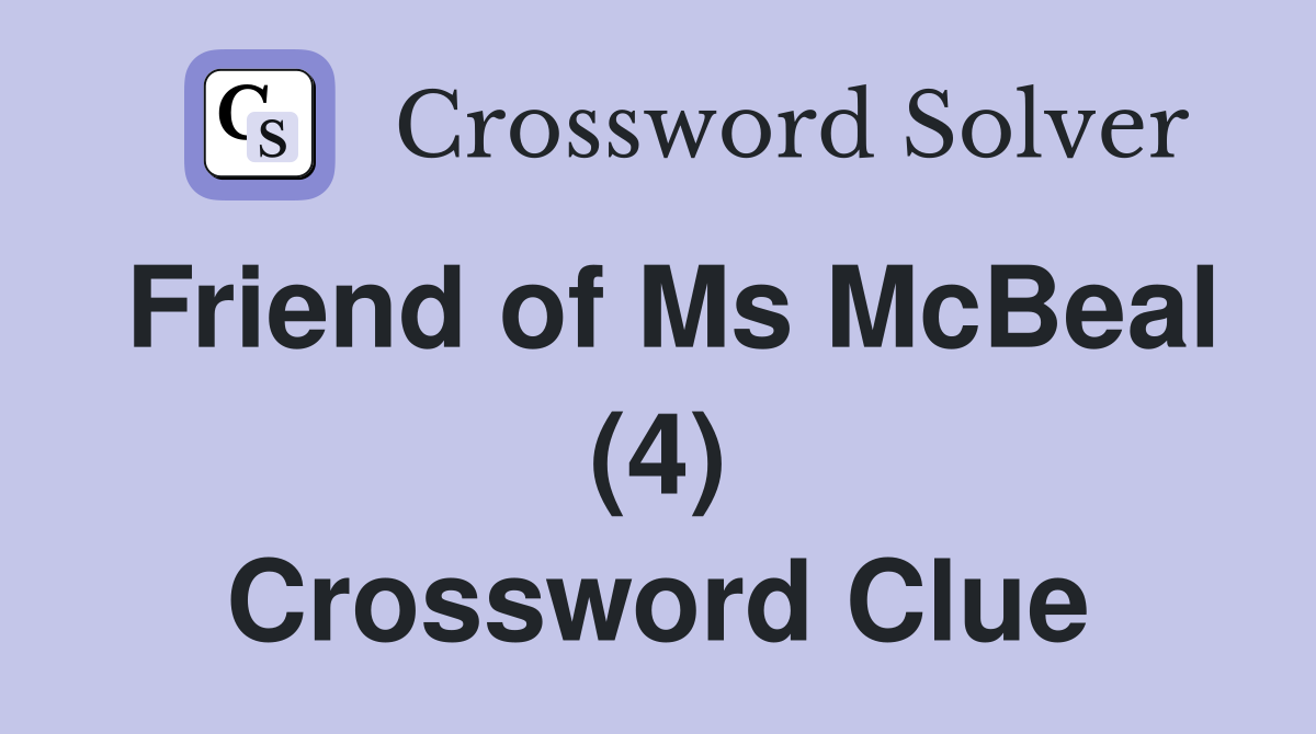Friend of Ms McBeal (4) Crossword Clue