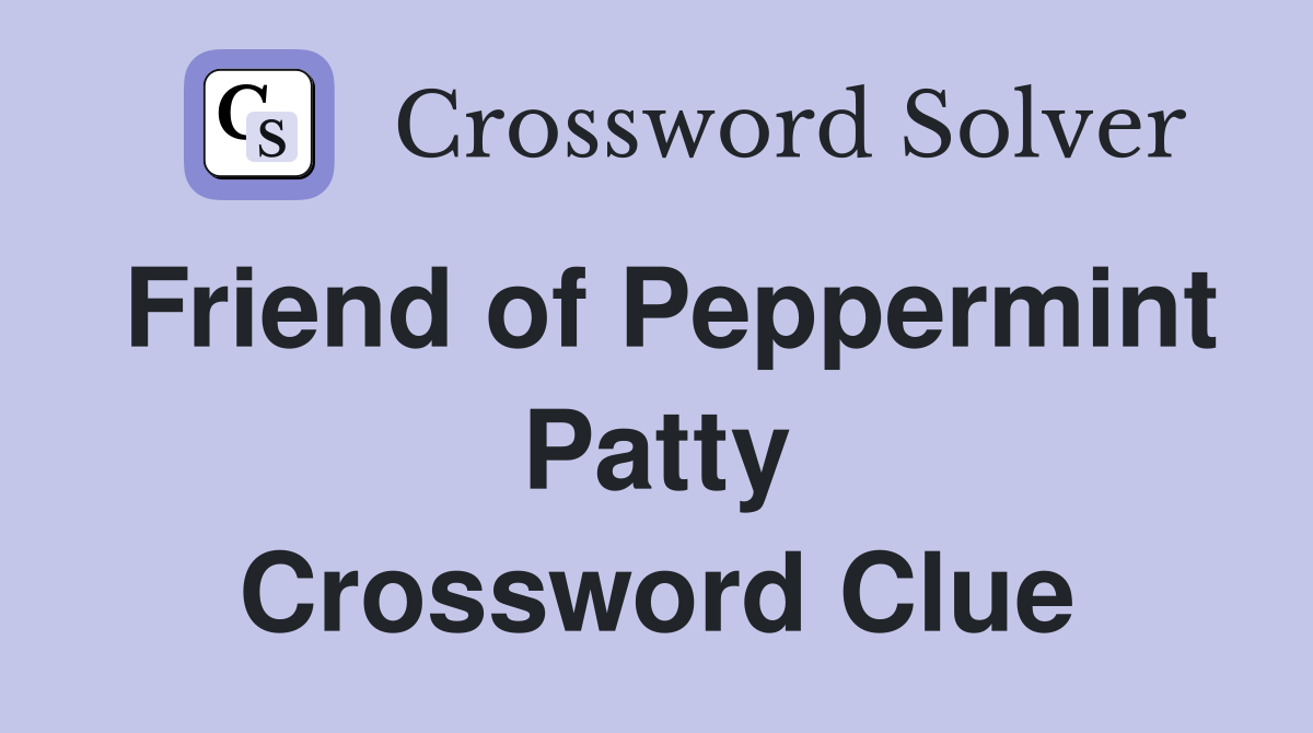 Friend of Peppermint Patty Crossword Clue