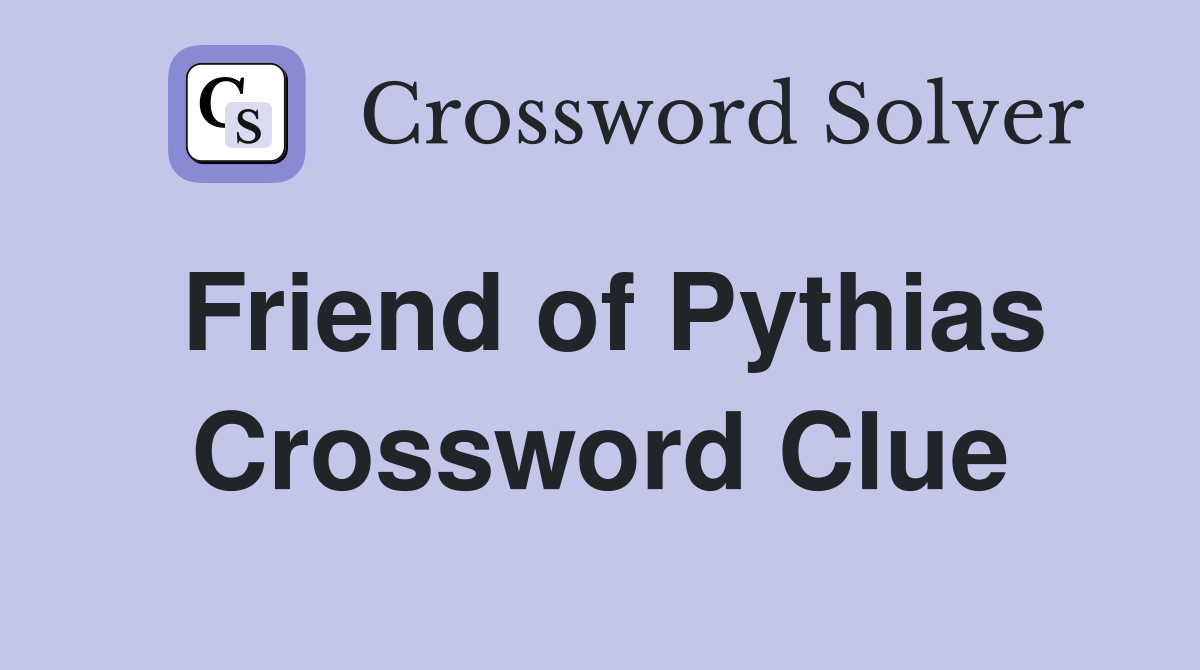 Friend of Pythias Crossword Clue