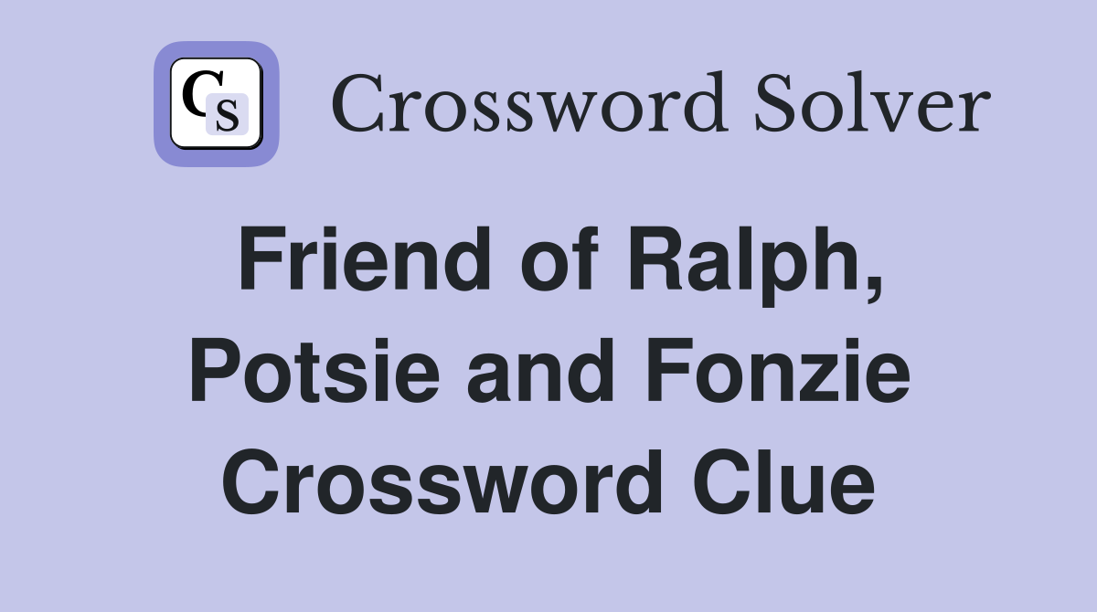 Friend of Ralph, Potsie and Fonzie Crossword Clue