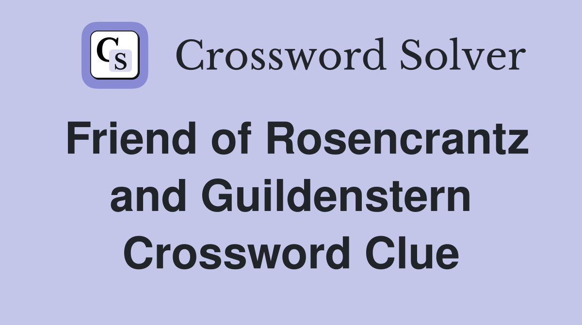 Friend of Rosencrantz and Guildenstern Crossword Clue