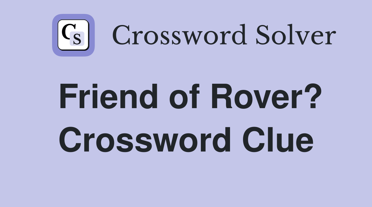 Friend of Rover? Crossword Clue